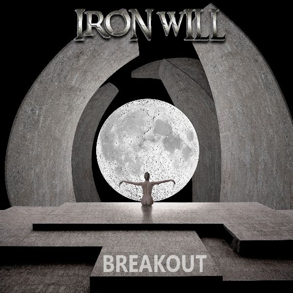IRONWILL - Il nuovo album "Breakout" in uscita il 10 giugno 