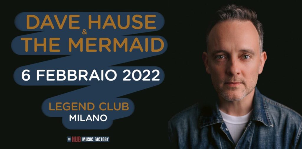 DAVE HAUSE & THE MERMAID - Nuova data il 6 Febbraio 2022