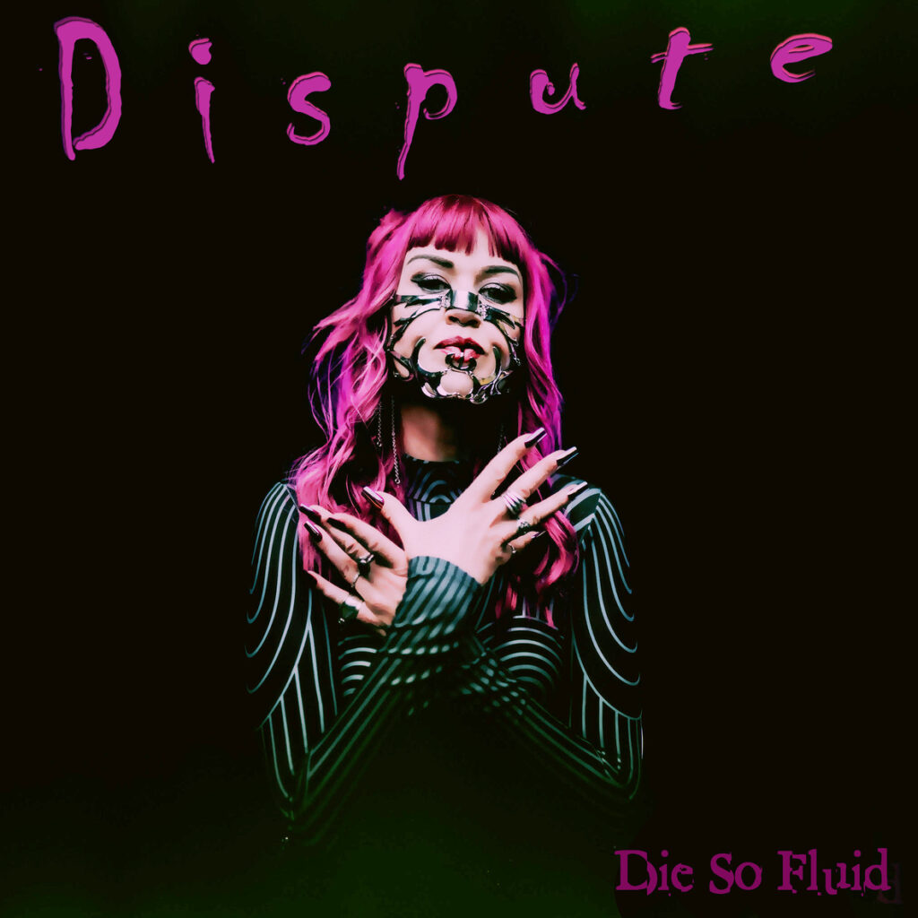 DIE SO FLUID - Unleashes Electrifying New Single "Dispute" with Captivating Lyric Video