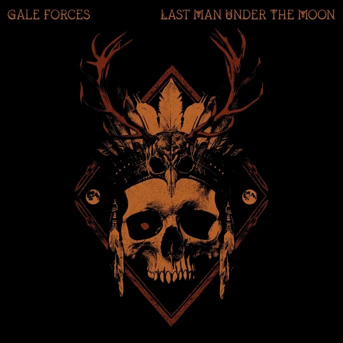 GALE FORCES - Releases New Single "Last Man Under The Moon" (b/w "Scabland")