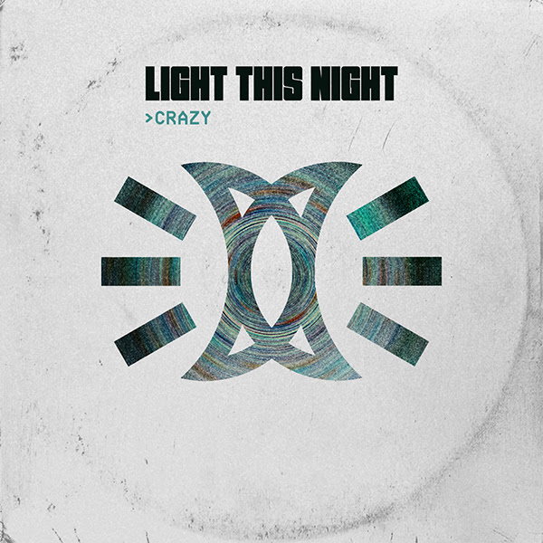 LIGHT THIS NIGHT - Ascolta ora il nuovo singolo "Crazy" 